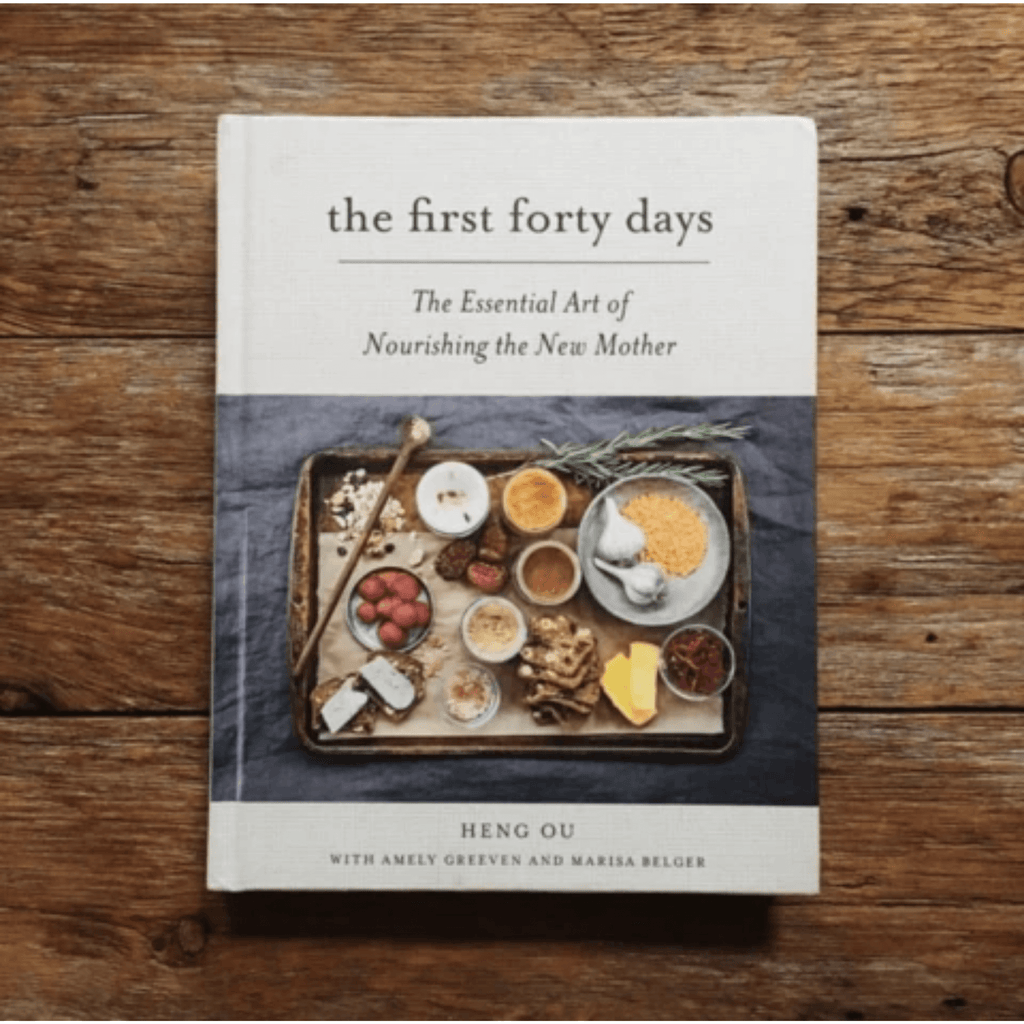 The First Forty Days: The Essential Art of Nourishing the New Mother ~ by Heng Ou, Amely Greeven & Marisa Belger - Little Gumnut Co.