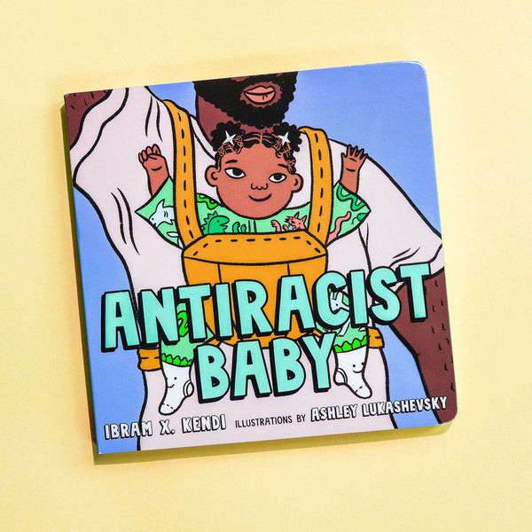 Antiracist Baby ~ by Ibram X. Kendi - Little Gumnut Co.